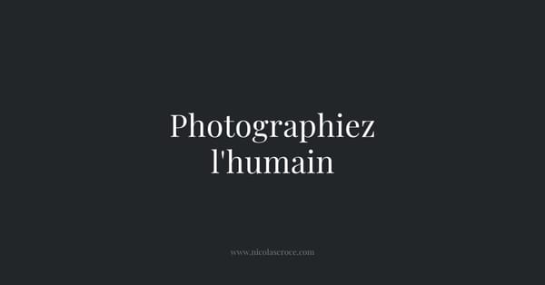 Photographiez l'humain