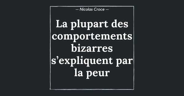 La plupart des comportements bizarres s’expliquent par la peur