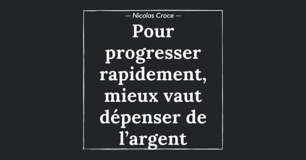 Pour progresser rapidement, mieux vaut dépenser de l’argent