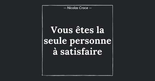 Vous êtes la seule personne à satisfaire