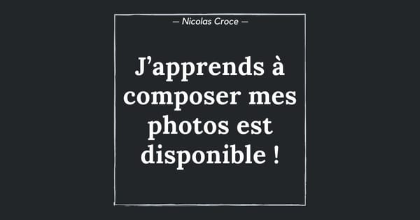 J’apprends à composer mes photos est disponible !