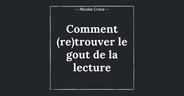 Comment (re)trouver le gout de la lecture
