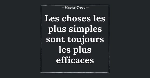 Les choses les plus simples sont toujours les plus efficaces