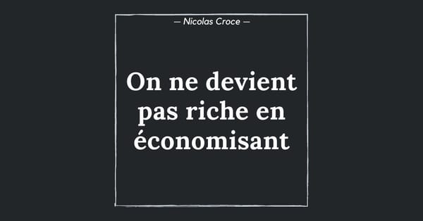 On ne devient pas riche en économisant