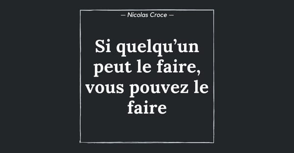 Si quelqu’un peut le faire, vous pouvez le faire